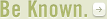 Be Known at Oregon's Christian University Be Known at Oregon's Christian University