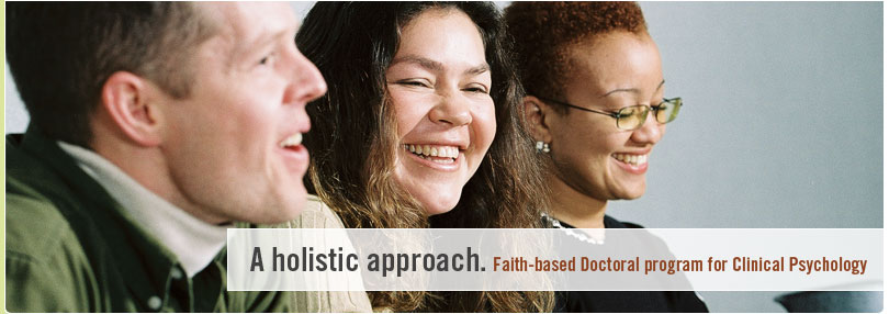 A holistic approach. Faith-based doctoral degree fo clinical psychology.